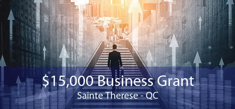 $15,000 Business Grant Sainte Therese - QC