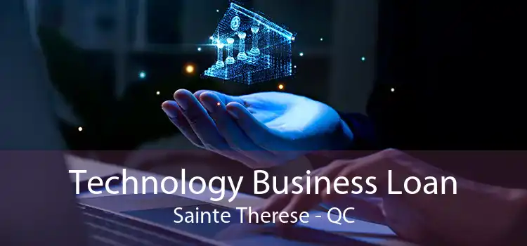 Technology Business Loan Sainte Therese - QC